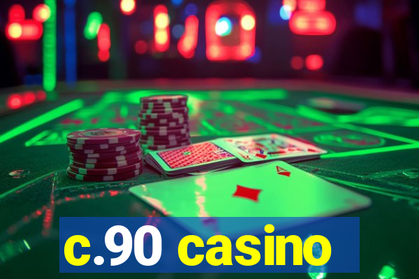 c.90 casino